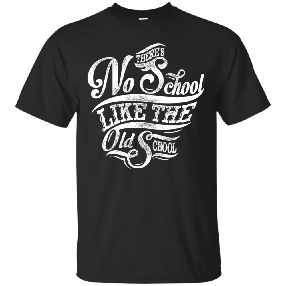 No School Like The Old T-Shirt Quote Men Brand Famous Clothing T-Shirts Cotton Plus Size Make Your Own Shirt | Мужская одежда