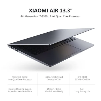 

Xiaomi Air Laptop 13.3" Mi Notebook PC 8th Intel Quad Core i7-8550U 8GB DDR4 512GB PCIE SSD MX250 2G Fingerprint Recognize