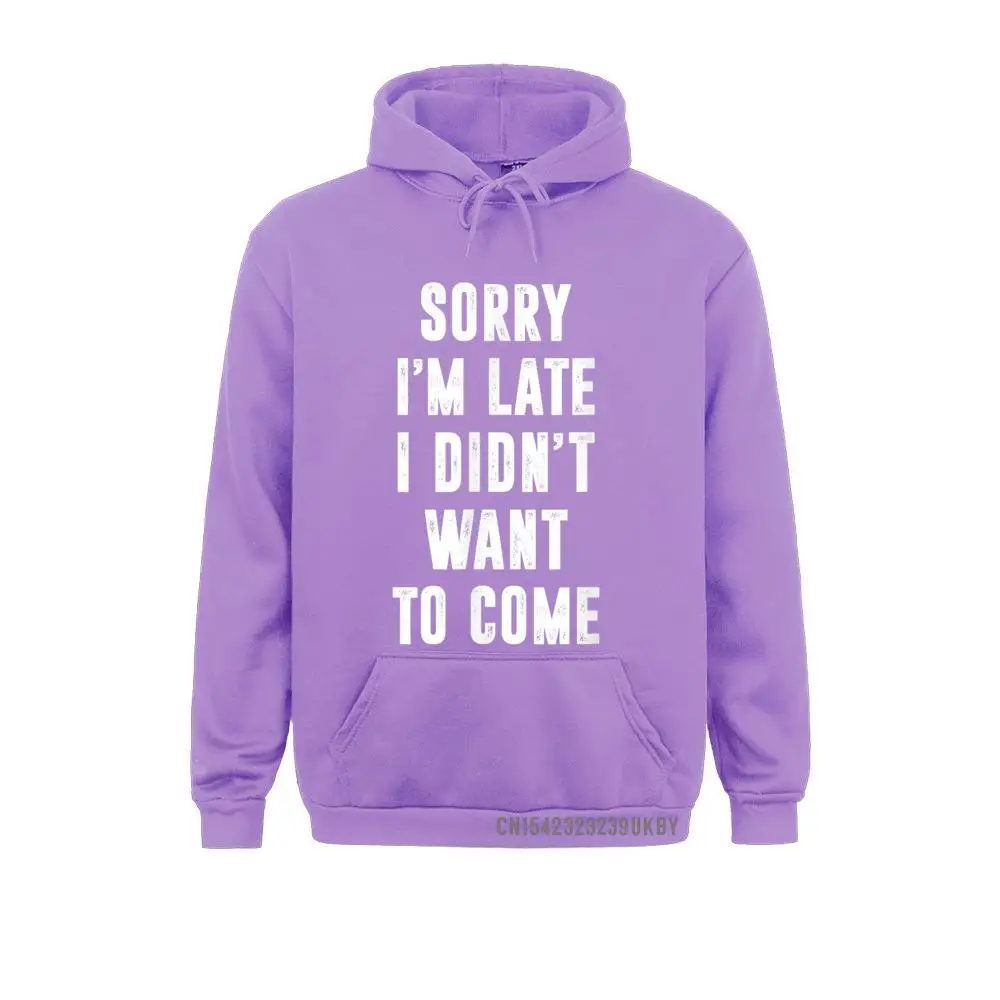 On Sale Sorry I'm Late I Didn't Want To Come Funny T-Shirt__A10886 Sweatshirts  Women Hoodies Long Sleeve ostern Day Sportswears Sorry I'm Late I Didn't Want To Come Funny T-Shirt__A10886purple