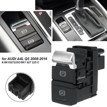 

Hot New Auto Hold Parking Brake Switch Button 8K1927225C/8K1 927 225 C for AUDI A4L Q5 2008-2016