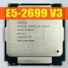 Xeon – CPU E5 2699 V3 18 cœurs, 36 Threads, 2.3 ghz, pour ordinateur de bureau, carte mère X99, fréquence de base 2011 ghz, socket LGA 100%-3 2699V3