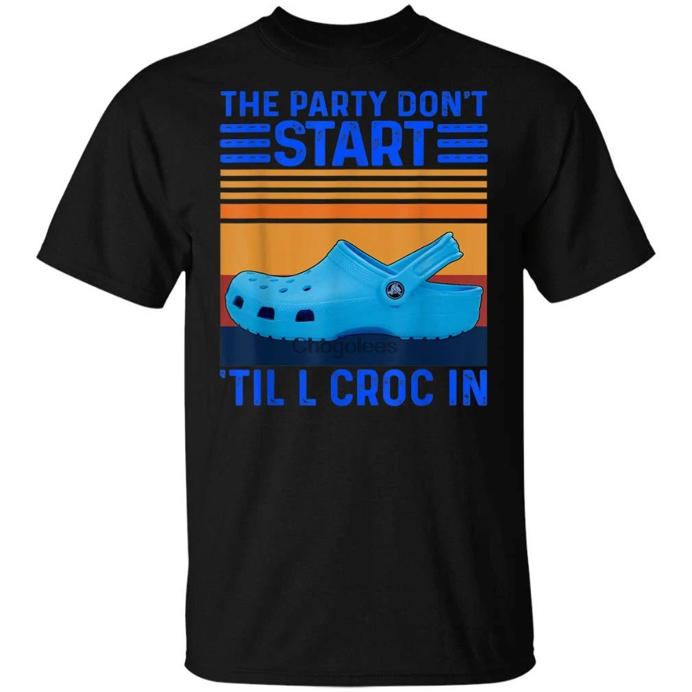 Футболка с надписью Don't Start Till I Croc забавная все носят это со мной хлопковая