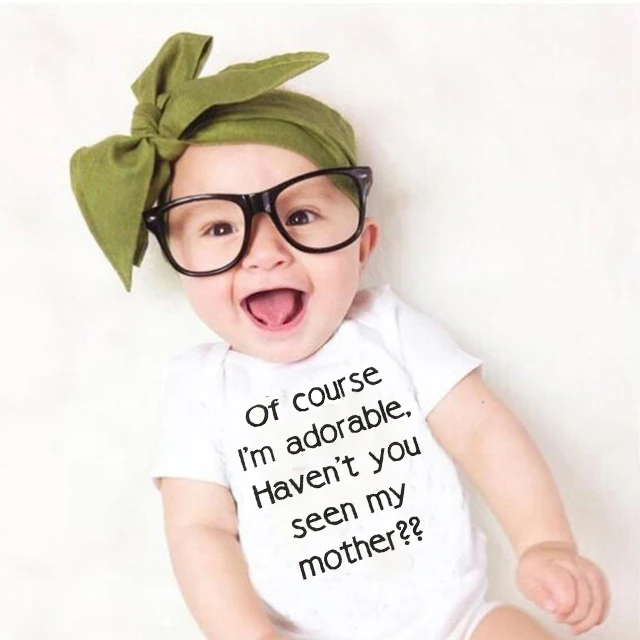 

Of Course I'm Adorable Haven't You Seen My Mother Toddler Baby Boys Girls Romper Newborn Baby Bodysuits Funny Baby Clothes 0-24M
