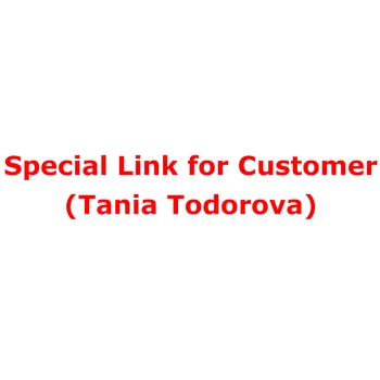 

Special Link for customer (Tania Todorova) This link will be changed for different customers. don't place order without consend
