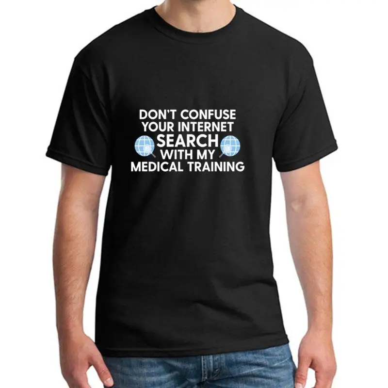 

Cute Don't Confuse Your Search With My Medical Training t shirt s-17xl Humor queen shirt Harajuku gents tshirts