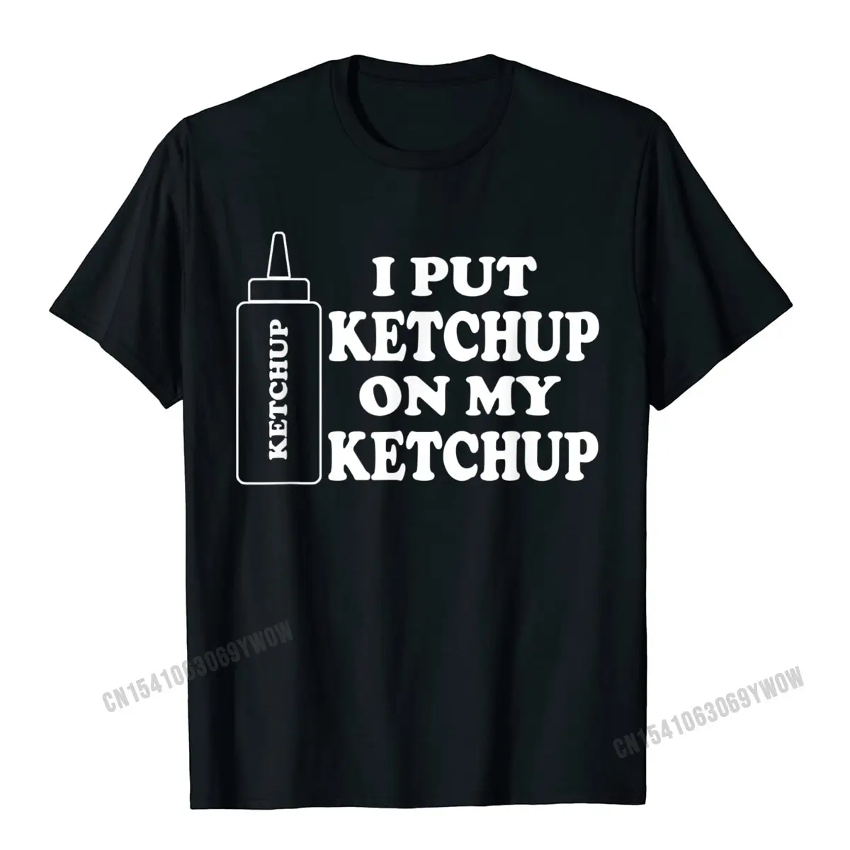 

I Put Ketchup On My Ketchup T-Shirt Camisas Men Printed On Tops Shirts Cotton Men Tshirts Printed On Faddish