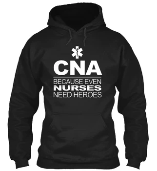 

Cna Because Even Nurses Need Heros Medic Streetwear men women Hoodies Sweatshirts