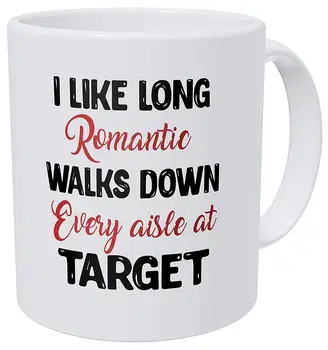 

I Like Long Romantic Walks Down Every Aisle At Target 11 Ounces Funny Coffee Mug