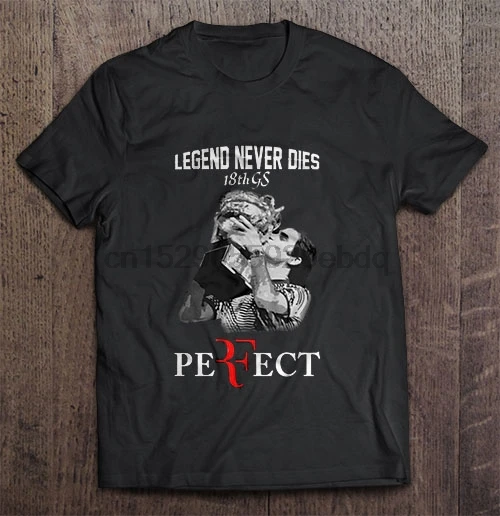 

Men T Shirt Legend Never Dies 18th GS Perfect - Roger Federer Women t-shirt