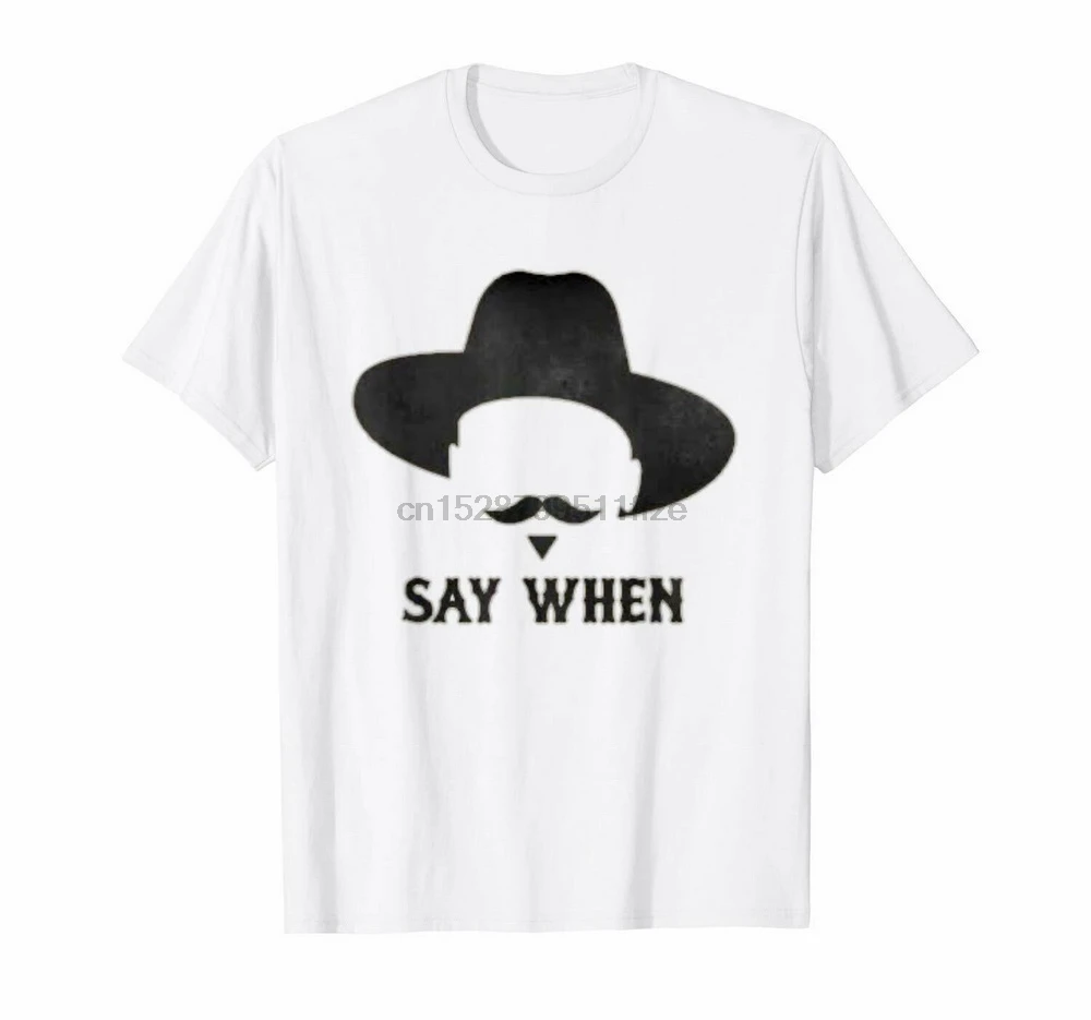 Say When Tombstone Wyatt Earp Cowboy White T-Shirt Doc Holliday Behan S-3Xl Digital Printed Tee Shirt | Мужская одежда