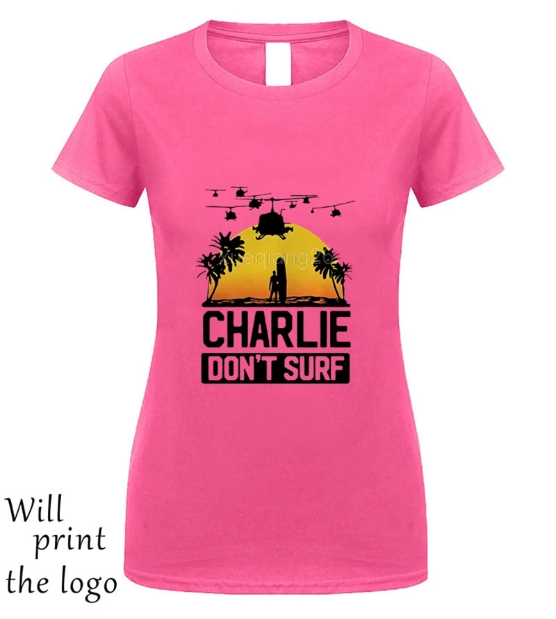 Charlie Dont Surf Apocalypse Now фильм футболка мужская Модная брендовая футболка с коротким рукавом и круглым вырезом хлопок футболка Топы - Цвет: women pink
