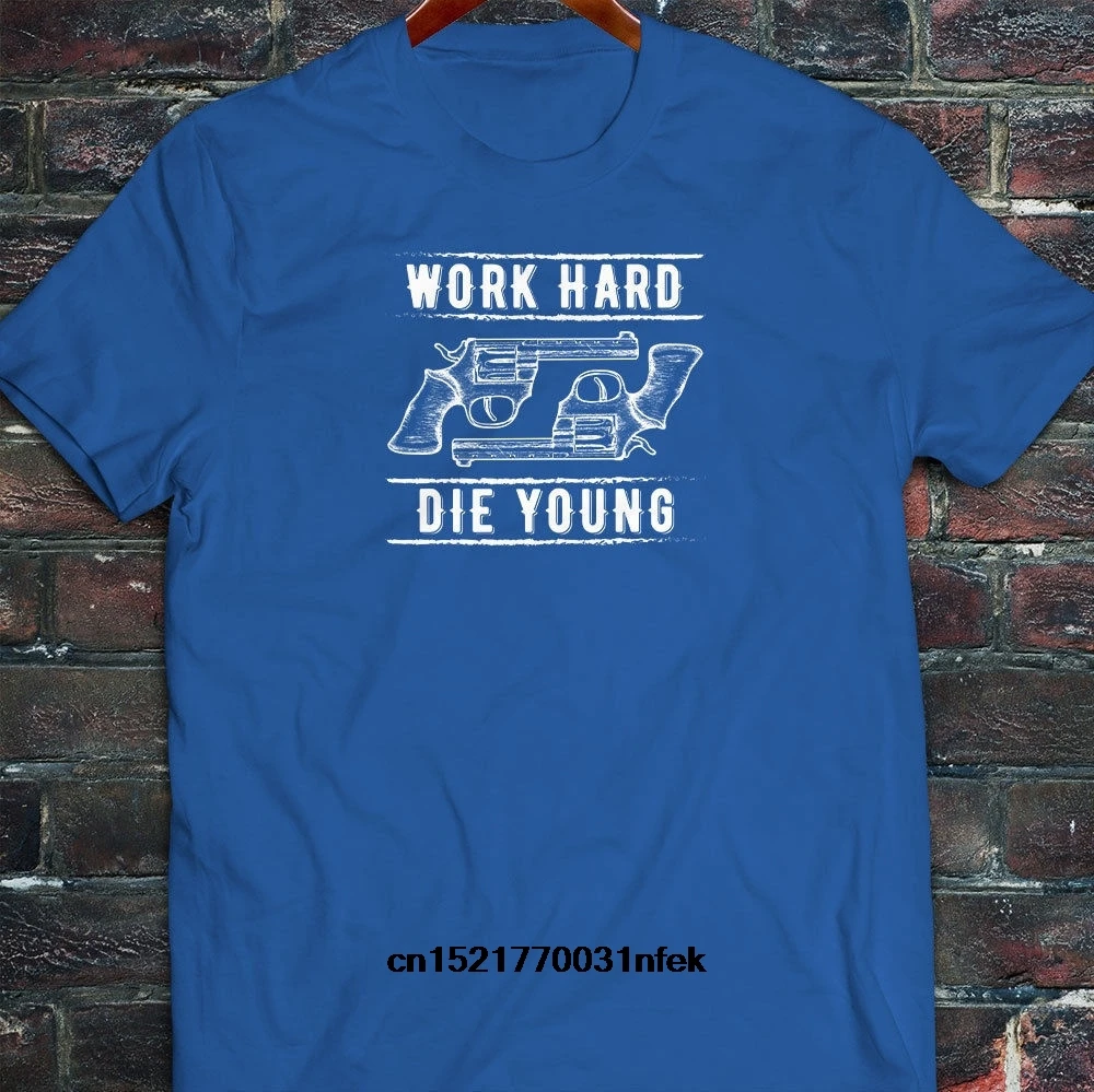 Мужская футболка Work Hard Die Young guns Rifles Hustle Fate Goals s синяя забавная новинка для мужчин |