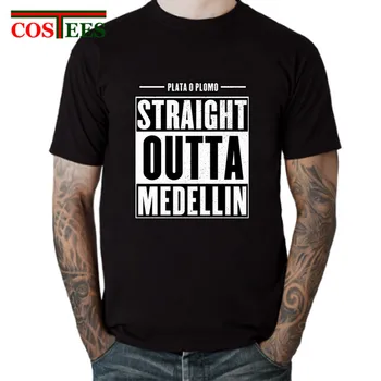 

Funny Straight outta Medellin T shirts men Camiseta Godfather Plata O Plomo T-shirts hombre pablo tshirt escobar Tee shirt homme