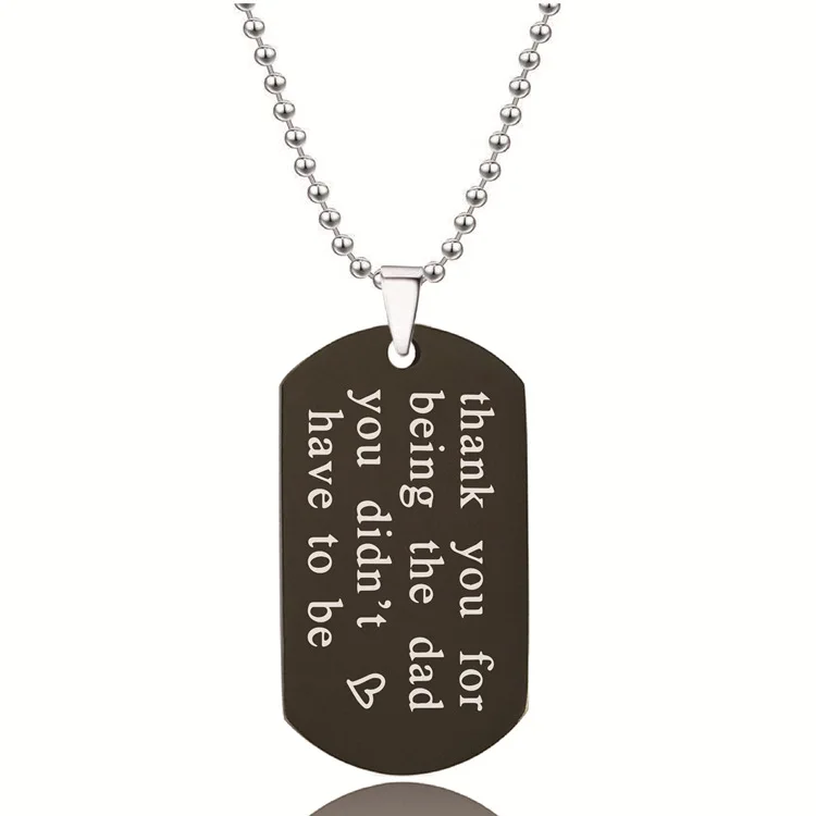 

THANK YOU FOR BEING THE DAD YOU DIDNOT LOVE HAVE TO BE INSPIRATIONAL LETTER TITANIUM STEEL NECKLACE