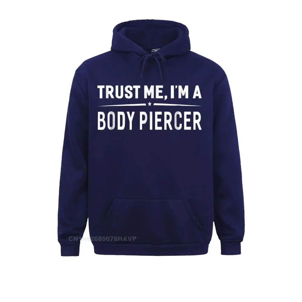 Trust Me Im A Body Piercer T-Shirt Women Men Funny Gift__853 Casual Summer/Autumn  Student Hoodies Hoods Cute Long Sleeve Sweatshirts Trust Me Im A Body Piercer T-Shirt Women Men Funny Gift__853navy