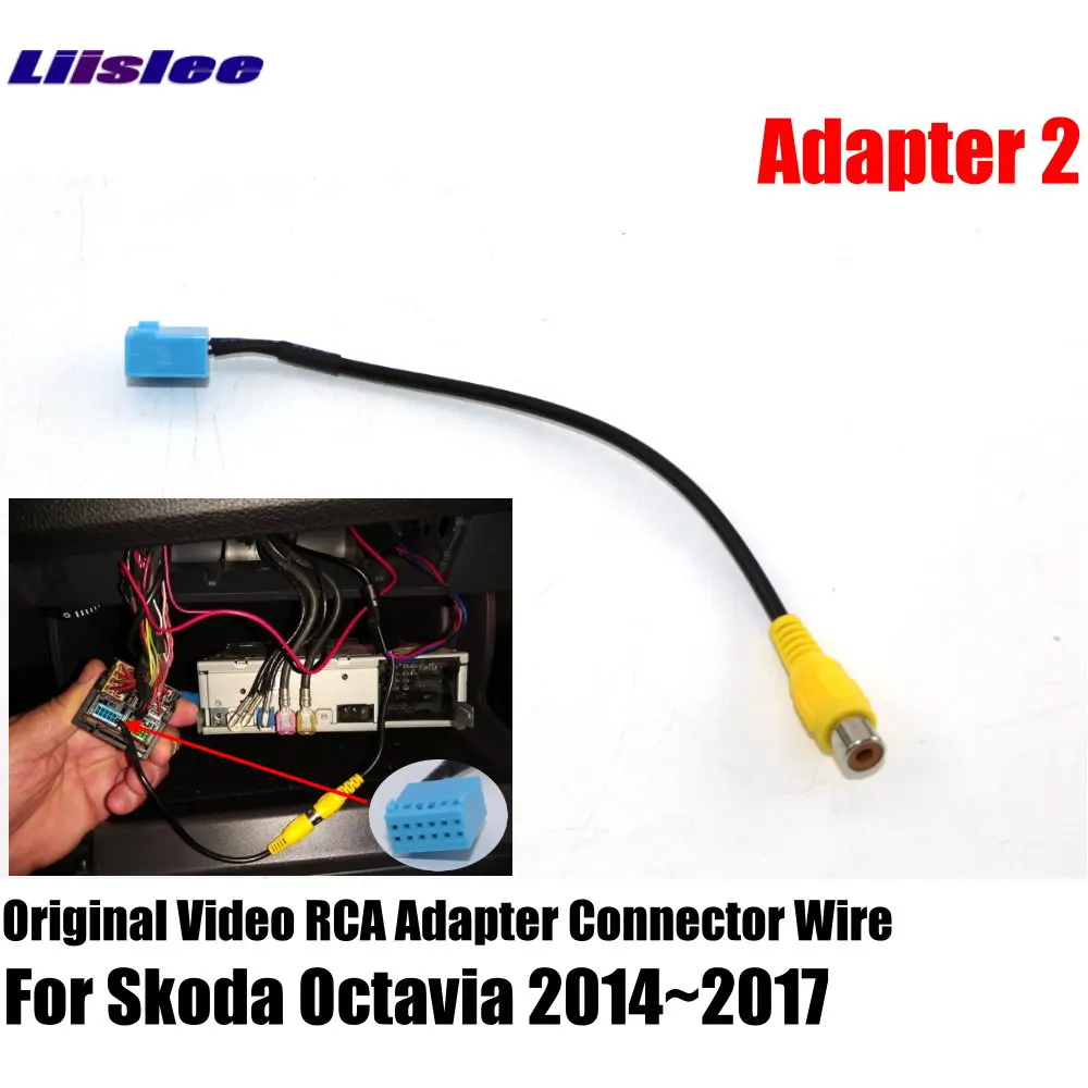 Liislee задний вид автомобиля камера для Skoda Octavia Mk3 2012~ /совместим с оригинальным экраном/RCA разъем адаптера - Название цвета: Adapter 2