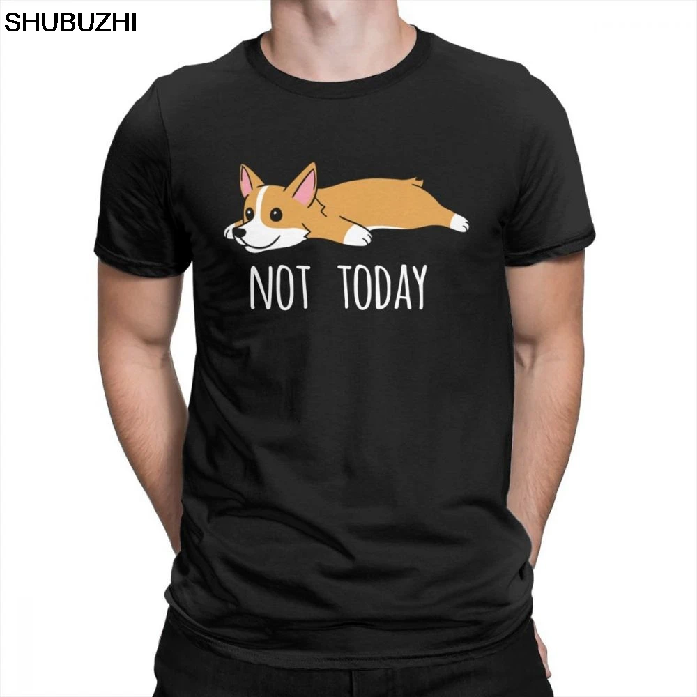 

Funny Not Today Corgi Dog Creative T Shirts Man Short Sleeve Clothes Big Size Tee Shirt 100% Cotton Crew Neck T-Shirt