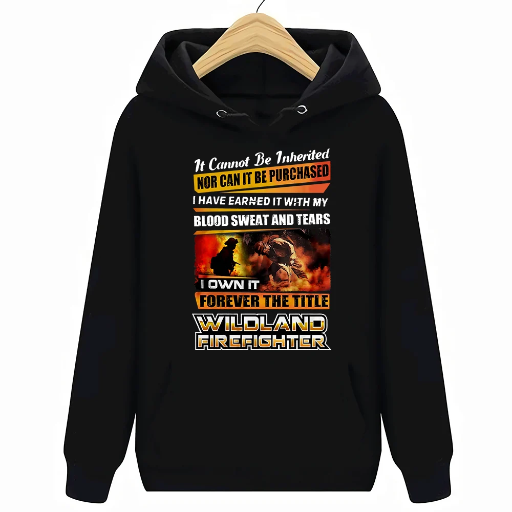 

It Cannot Be Inherited Nor Can It Be Purchased Wildland Firefighter Mens S-3XL Hoodies Sweatshirts