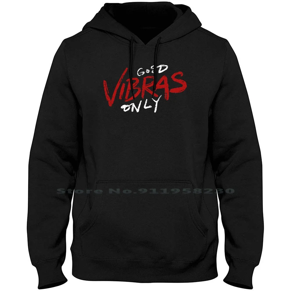 

Good Vibras Only Men Women Hoodie Pullover Sweater 6XL Big Size Cotton Typography Popular Tage Only Good Age Ra Go