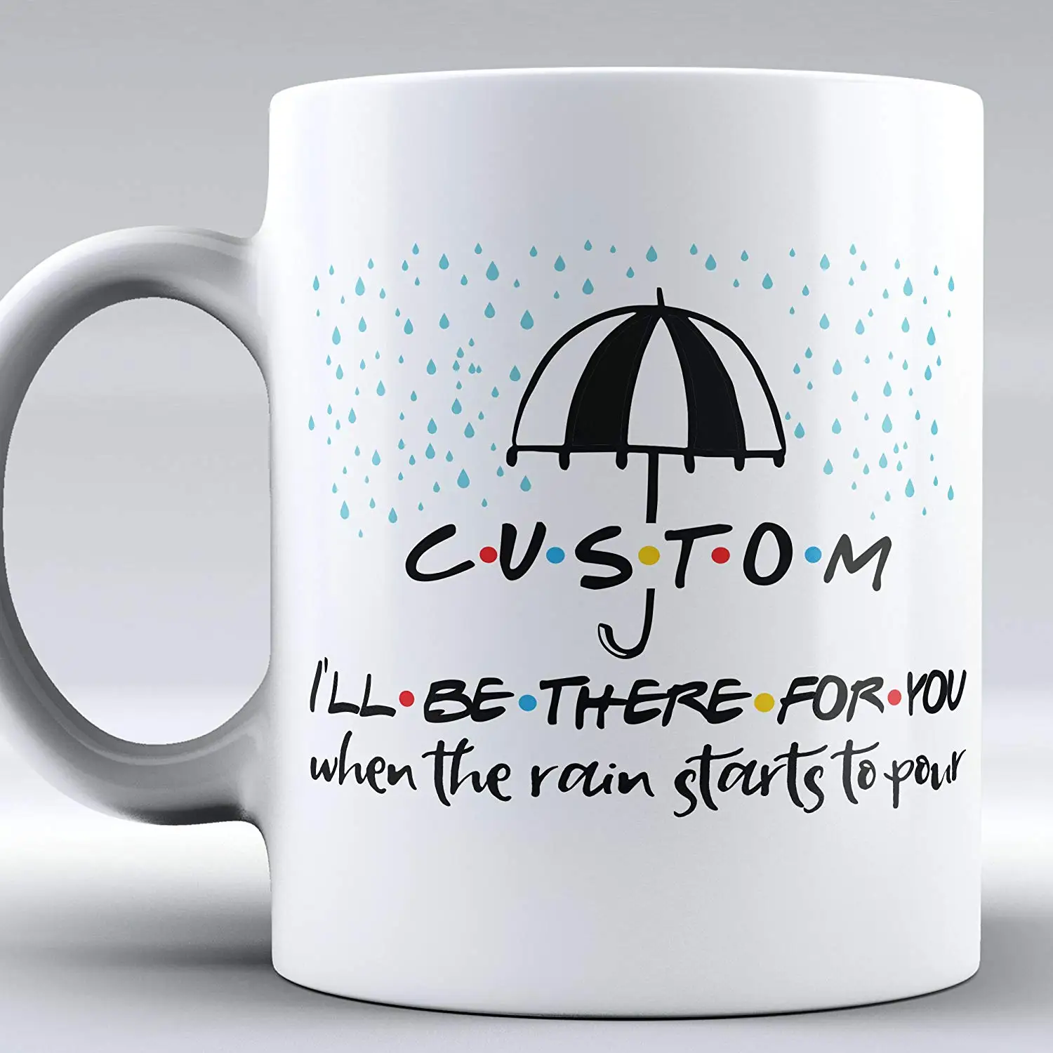 

Custom Name I'll Be There for You Friends TV Show Mug Friends Mug Coffee Mug Funny Mug