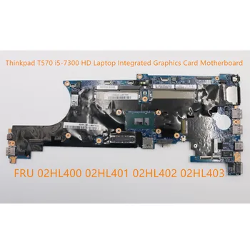

New For Lenovo T570 i5-7300 HD WIN Laptop Integrated Graphics Card Motherboard FRU 02HL400 02HL401 02HL402 02HL403