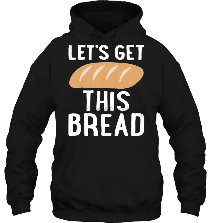 Мужская толстовка Let's Get This Bread женская уличная одежда