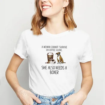 

Funny Harajuku Tshirt Women A Woman Cannot Survive On Coffee Alone She Also Needs A Boxer Dog Female T-shirt Ladies Clothes Tops