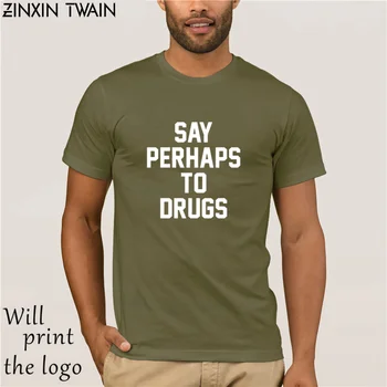 

Hip Hop Novelty T-shirt Brand Clothing For Men Say Maybe To Drugs Funny School Humor Meme T-Shirt