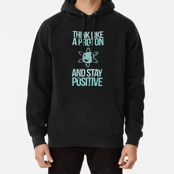 

Excuse Me While I Science : Think Like A Proton And Stay Positive Hoodie Albert Einstein Einstein Modern Physics Formula