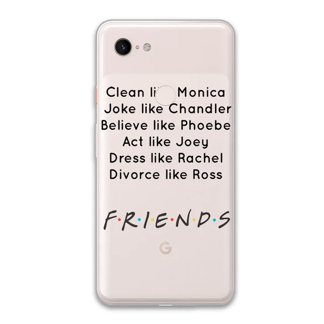 Friends TV Case For Google Pixel 4 5 3 2 XL Cover for Pixel 3a 4a XL 5G Soft Silicone TPU Luxury Shockproof Phone Protect Fundas W2712