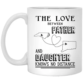 

The Love Between Father and Daughter Knows No Distance North Carolina Connecticut North Carolina - Ceramic Coffee Mug 11 oz