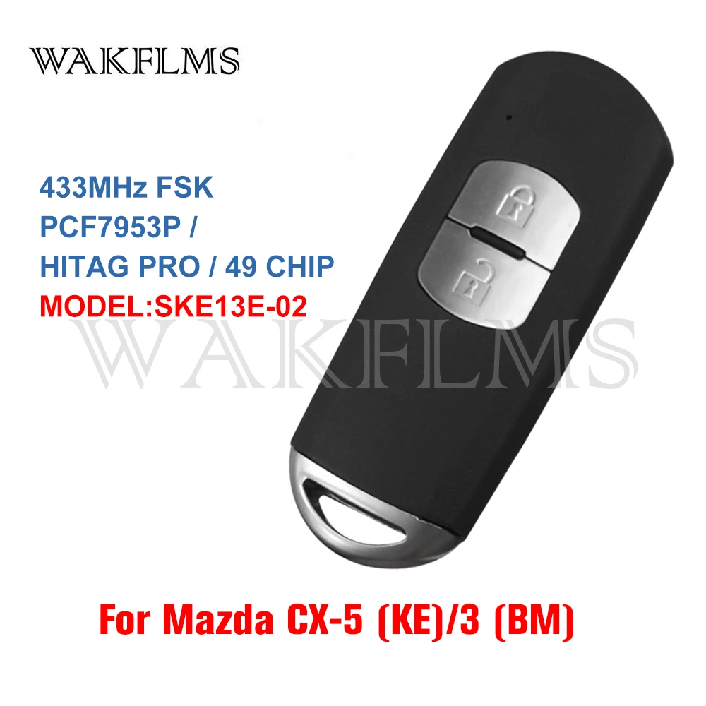 For Mazda CX-5 KE Mazda 3 BM 2012 2013 2014 2015 2016 2017 433MHz PCF7953P ID49 Chip Proxy Keyless Smart Remote Key SKE13E-02