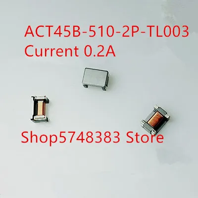 

10PCS/LOT SMD common mode inductor ACT45B-510-2P-TL003 ACT45B common mode filter current 0.2A
