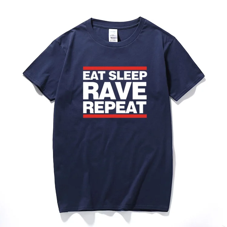 Eat Sleep Rave Repeat Cotton T-Shirt DJ Dance HTID Hardcore Acid Ibiza Magaluf cotton short sleeve t shirt top camiseta - Цвет: Тёмно-синий