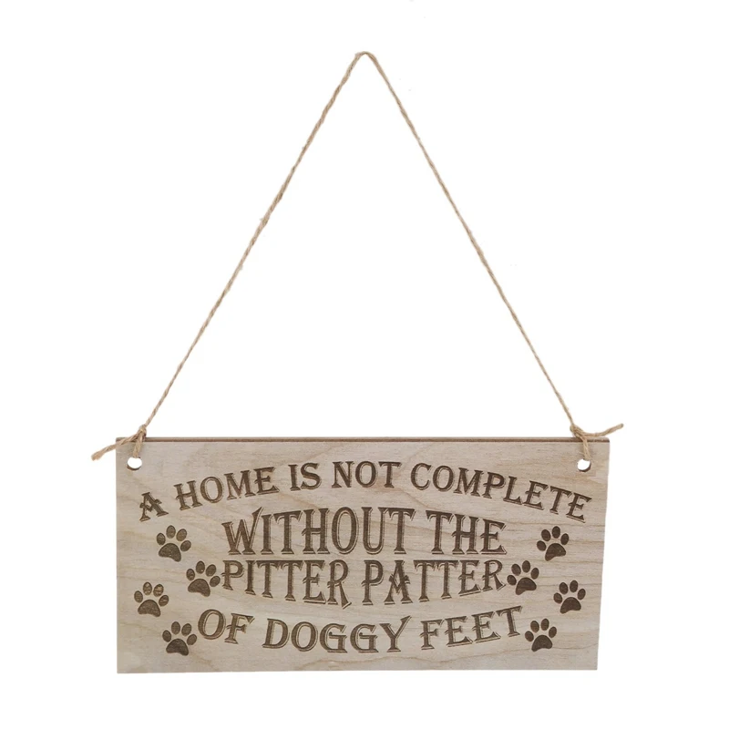 

"A Home Is Not Complete Without The Pitter Patter Of Doggy Feet Dog" Plaque, Wood, Brown