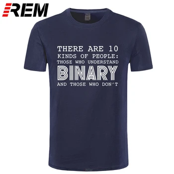 

REM Summer Style There Are 10 Kinds Of People Those Who Understand Binary T Shirts Men Funny Programmer Computer T-shirt