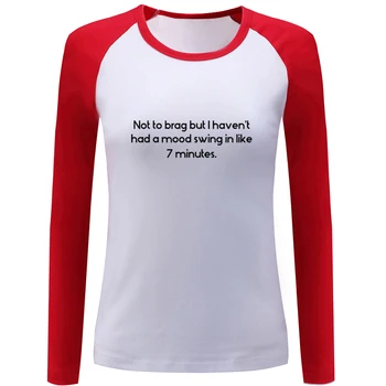 

Not to brag but I haven't had a mood swing in like 7 minutes. Womens Ladies Printing T shirt Graphic Tee Shirt Tshirts Gift