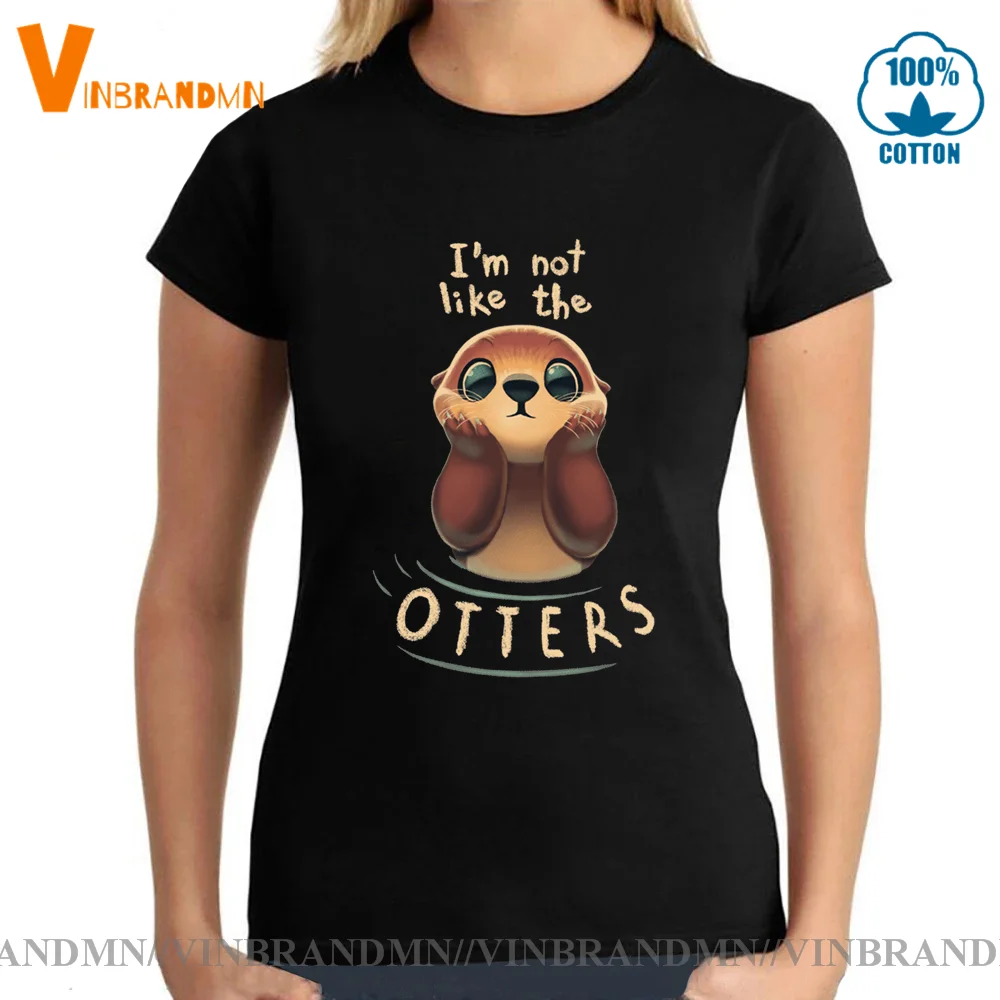 

I'm Not Like The Otters T Shirt Women Summer Classic T-Shirt Harajuku Funny T-Shirts Cute Otter Tee Shirt Black TShirt