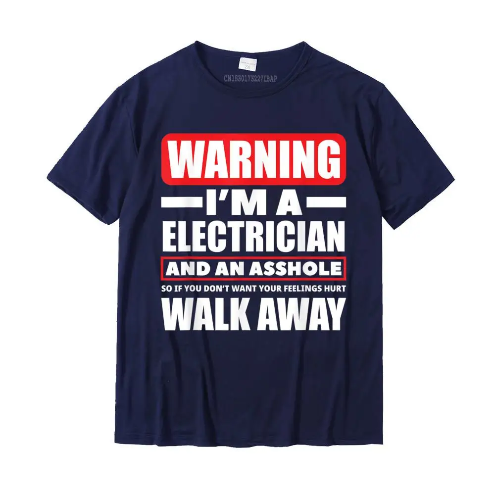 Crazy T Shirts Short Sleeve Custom Dominant Men Fall Tops Tees Custom Tops & Tees Round Neck Cotton Fabric Wholesale Warning I'm A Electrician Asshole - Electrician Gift T-Shirt__36437 navy