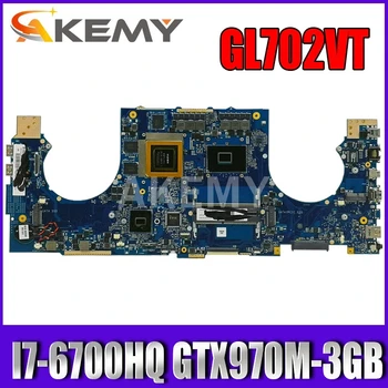 

Akemy GL702VT motherboard For Asus GL702VMK GL702VM GL702VML laptop motherboard I7-6700HQ GTX970M-3GB Test work 100%