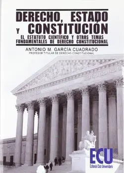 

Derecho, Estado y Constitución: El estatuto científico y otros temas fundamentales de derecho constitucional