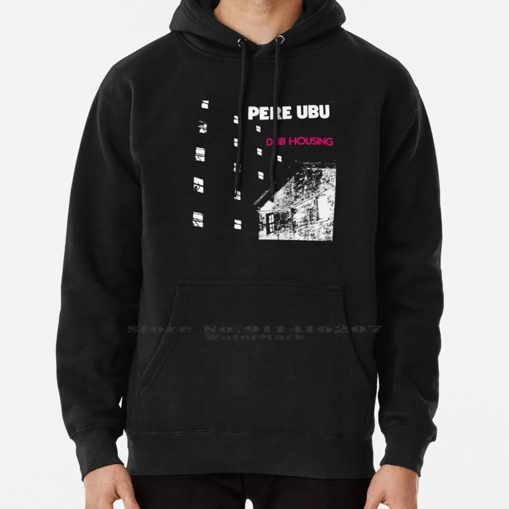 Dub Housing Felpa Con Cappuccio Maglione 6Xl Cotton Pere Ubu Dub Housing Punk Music Album Record Vinyl Band Artist Women Teenage Big Size
