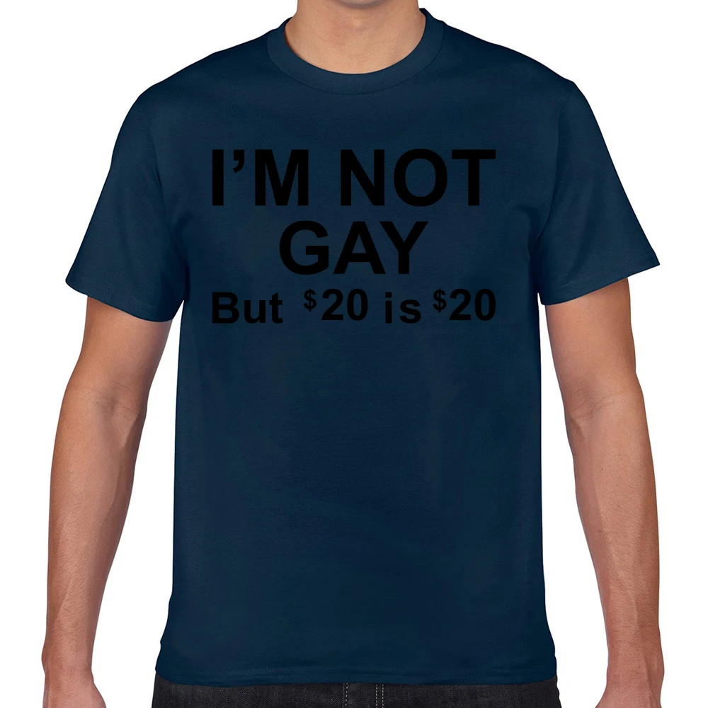 Tops T Shirt Men Im Not Gay But 20 Dollars Is 20 Dollars Hip Hop Vintage Custom Male Tshirtt 