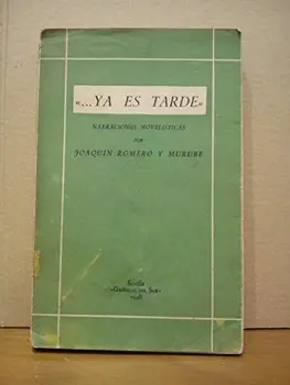 

...Ya es tarde. Narraciones novelísticas. [Tapa blanda] by ROMERO MURUBE, Joa...