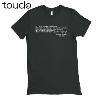 

Anthony Bourdain Quotes Shirt. Anthony Bourdain RIP Shirt. Anthony Bourdain Quot