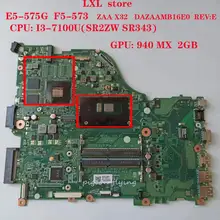 Материнская плата E5-575G F5-573 для ноутбука acer E5-575 ZAA X32 DAZAAMB16E0 REV: E cpu: I3-7100U GPU: 940M X 2GB test OK