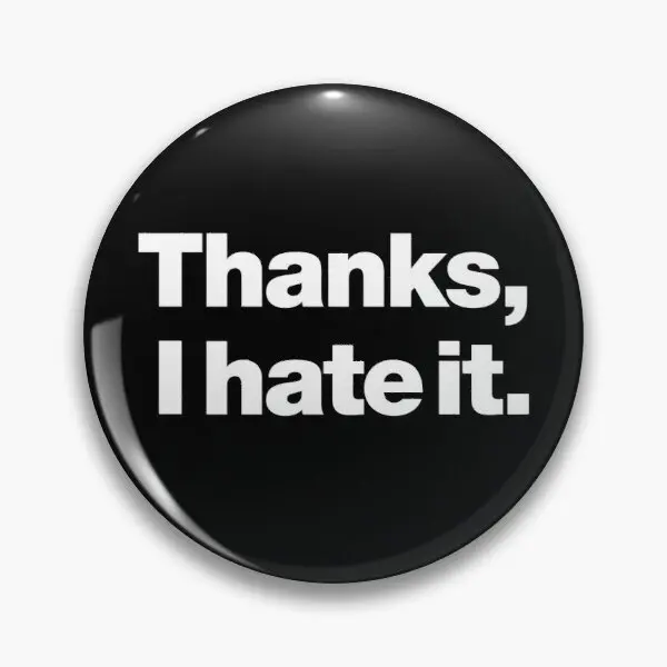 

Заколка-пуговица с надписью «Thank I Hate It»