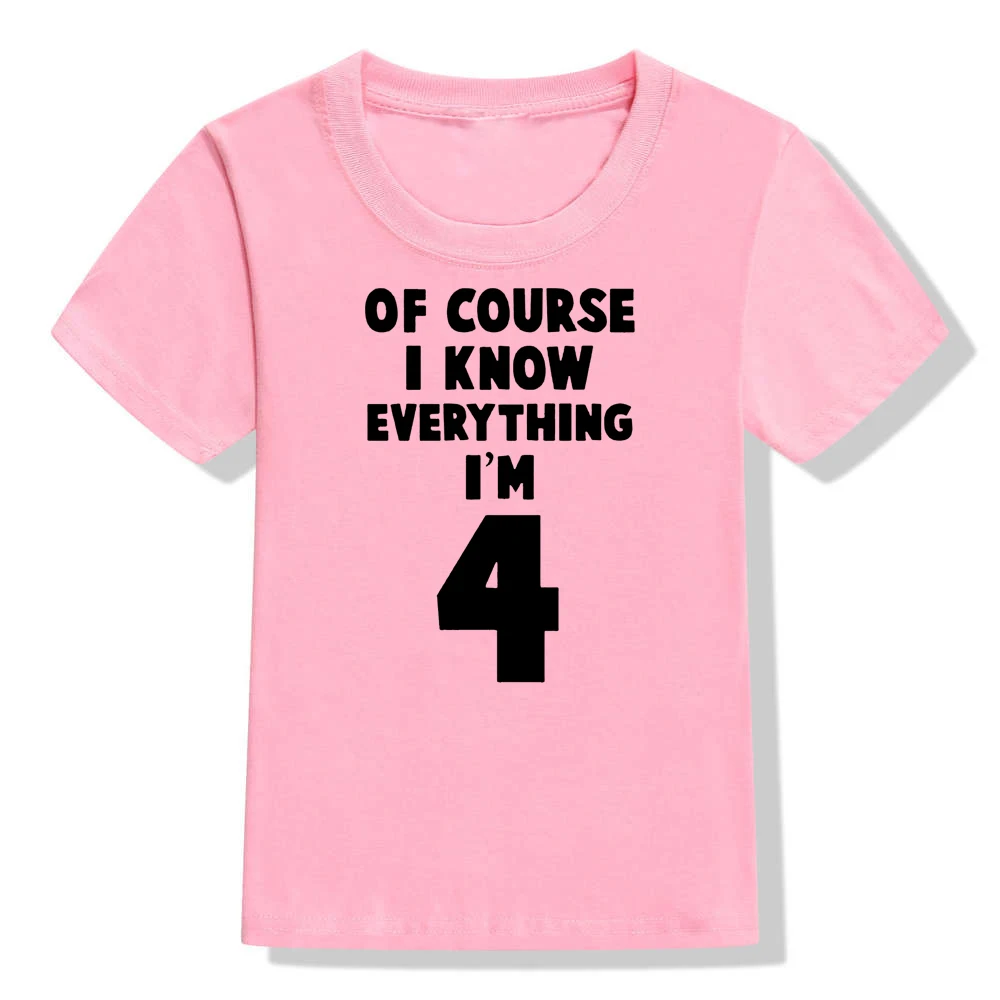Конечно, Детская футболка на день рождения с надписью «I Know Everything I'm 4» футболка с короткими рукавами для маленьких мальчиков и девочек детские модные повседневные футболки - Цвет: 51W2-KSTPK-