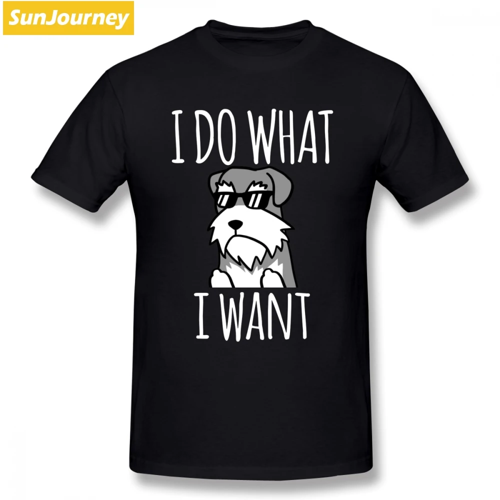 

Geek Men's T-Shirts Funny I Do What I Want Schnauzer Short Sleeved Pure Cotton Crew Neck Big Size T Shirt For Man Shirt