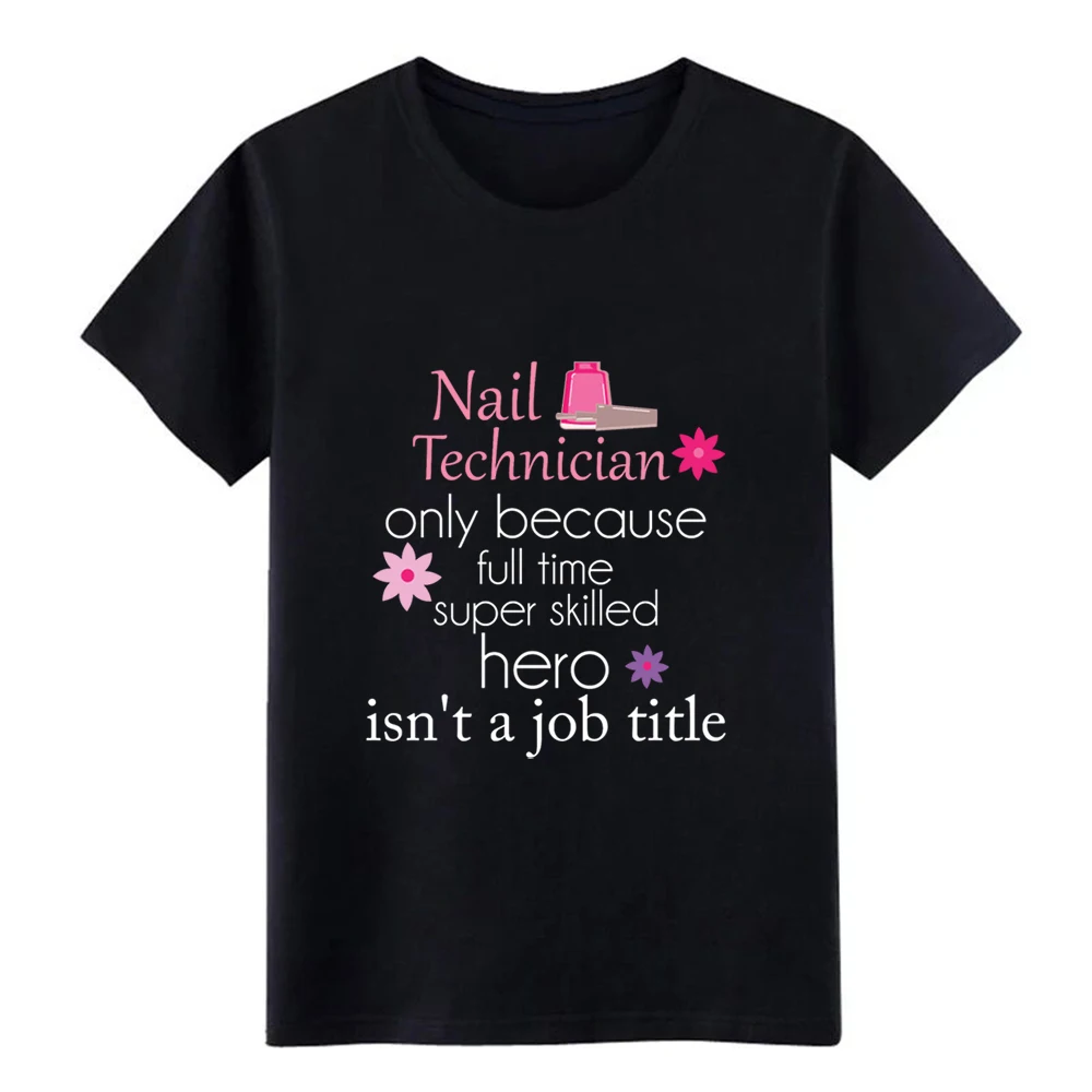 Men's Nail Technician - only because ful t shirt Customized Short Sleeve Crew Neck Unisex Crazy Breathable |